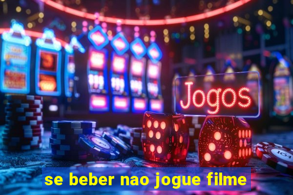 se beber nao jogue filme